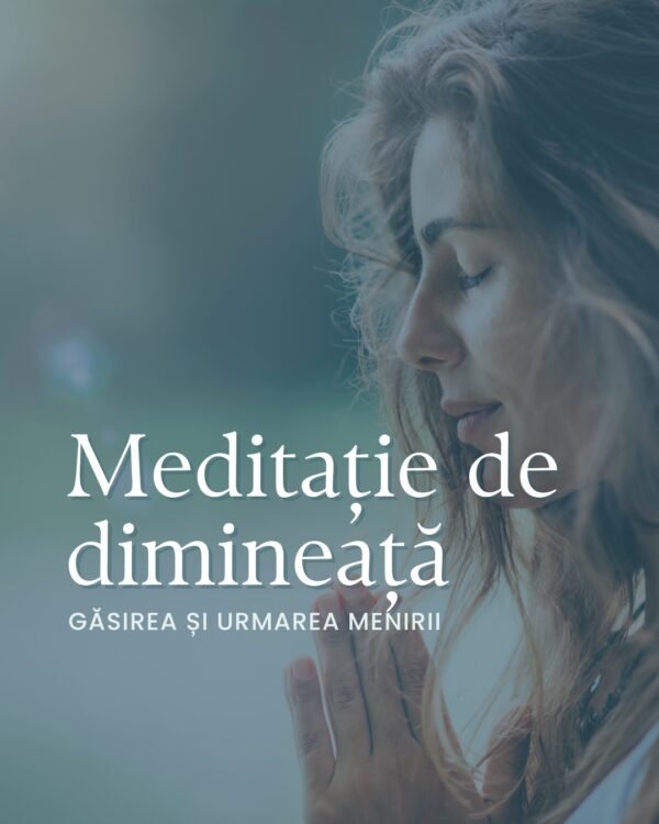 Meditație de dimineață pentru ghidare către menire